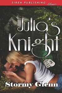Julia''s Knight [lovers Of Alpha Squad 3] (siren Publishing Classic)