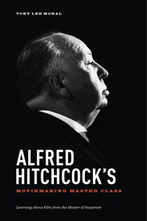 Alfred Hitchcock''s Movie Making Master Class