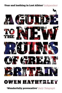 A Guide To The New Ruins Of Great Britain