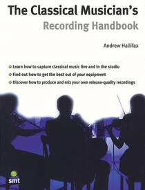 The Classical Musician''s Recording Handbook