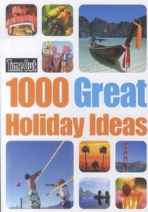 Time Out 1000 Great Holiday Ideas
