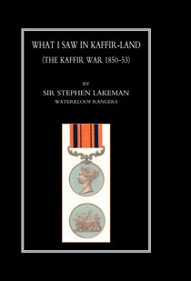 What I Saw In Kaffir-land (the Kaffir War 1850-53)