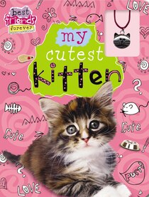 Best Friends Forever: My Cutest Kitten