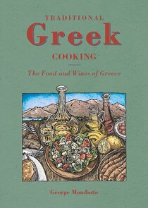 Traditional Greek Cooking: Food And Wines Of Greece