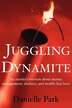 Juggling Dynamite: An Insider's Wisdom on Money Management, Markets, and Wealth That Lasts