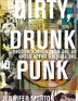 Dirty, Drunk, and Punk: The Twisted Crazy Story of the Bunchofunkingoofs