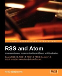 Rss and Atom: Understanding and Implementing Content Feeds and Syndication