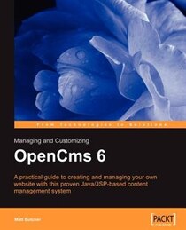 Managing And Customizing Opencms 6 Websites: Java/jsp Xml Content Management