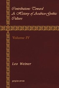 Contributions Toward A History Of Arabico-gothic Culture (volume 4)