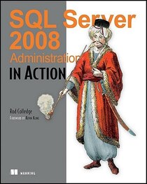 SQL Server 2008 Administration in Action