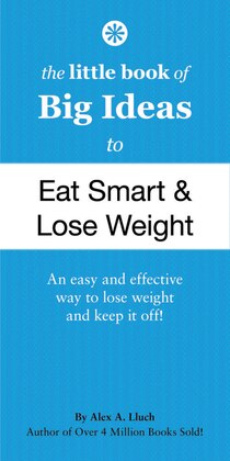 I cant lose weight The Little Book of Big Ideas to Eat Smart and Lose Weight