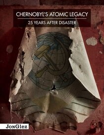 Chernobyl''s Atomic Legacy