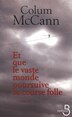 ET QUE LE VASTE MONDE POURSUIVE SA...