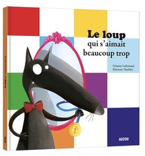 Le loup qui s''aimait beaucoup trop