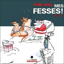 Père Noël mes fesses!