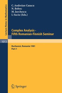 Complex Analysis - Fifth Romanian-Finnish Seminar. Proceedings of the Seminar Held in Bucharest, June 28 - July 3, 1981