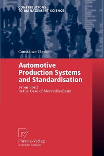 Automotive Production Systems And Standardisation: From Ford To The Case Of Mercedes-benz