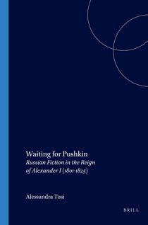 Waiting For Pushkin. Russian Fiction In The Reign Of Alexander I (1801-1825).