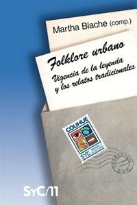 Folklore Urbano: Vigencia De La Leyenda Y Los Relatos Tradicionales